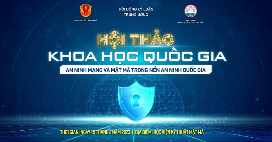 Sắp diễn ra Hội thảo Khoa học quốc gia an ninh mạng và mật mã trong nền an ninh quốc gia