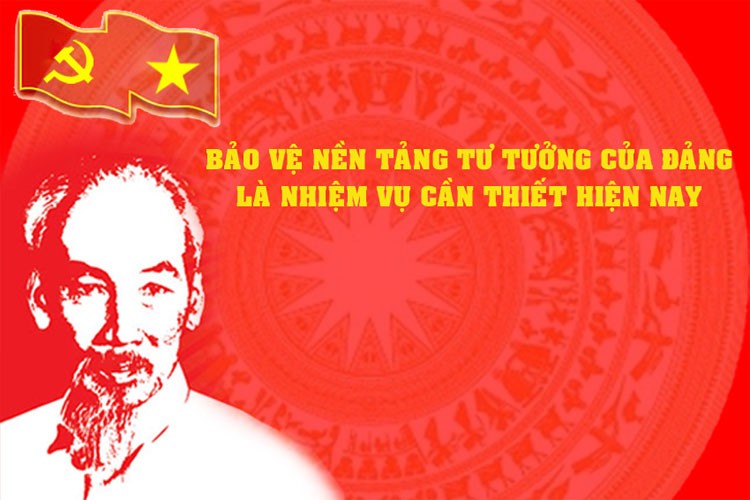 Bảo vệ nền tảng tư tưởng của Đảng củng cố niềm tin vào chủ nghĩa Mác-Lênin, tư tưởng Hồ Chí Minh