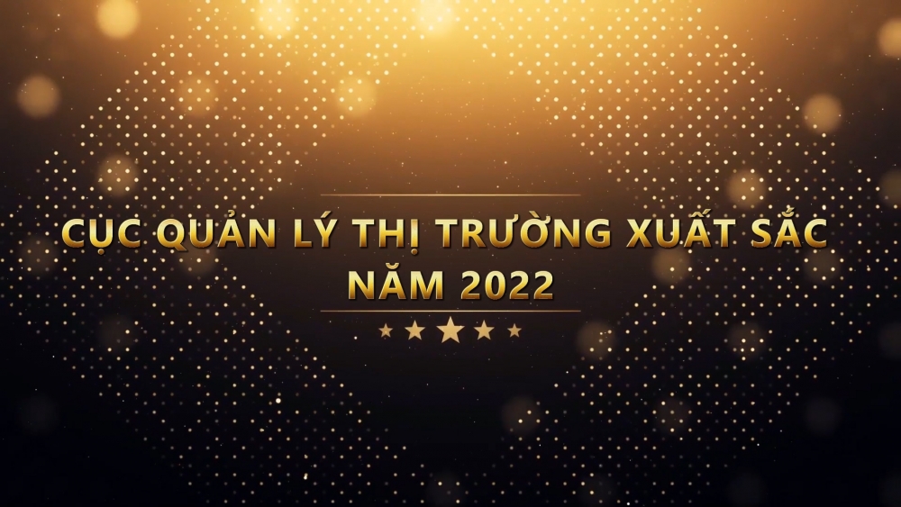 Cục Quản lý thị trường xuất sắc nhất năm 2022