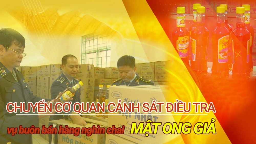 Phóng sự: Chuyển công an vụ kinh doanh hàng nghìn chai mật ong có dấu hiệu bị làm giả