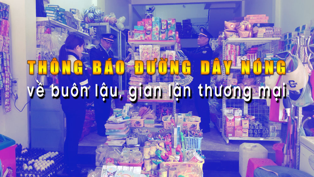Yên Bái: Thông báo đường dây nóng tiếp nhận tin báo về buôn lậu, gian lận thương mại