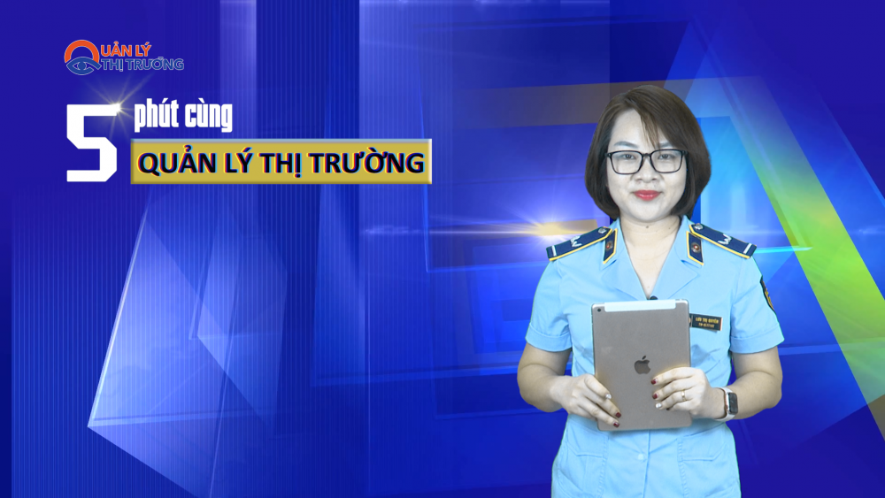Bản tin Quản lý thị trường ngày 10/05/2023