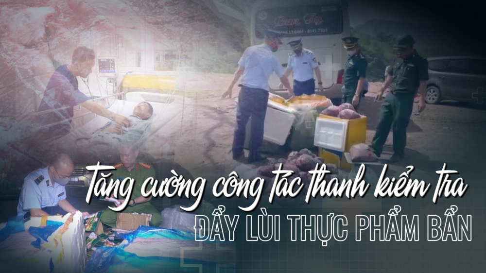 Phóng sự: Tăng cường công tác thanh kiểm tra, đẩy lùi thực phẩm bẩn