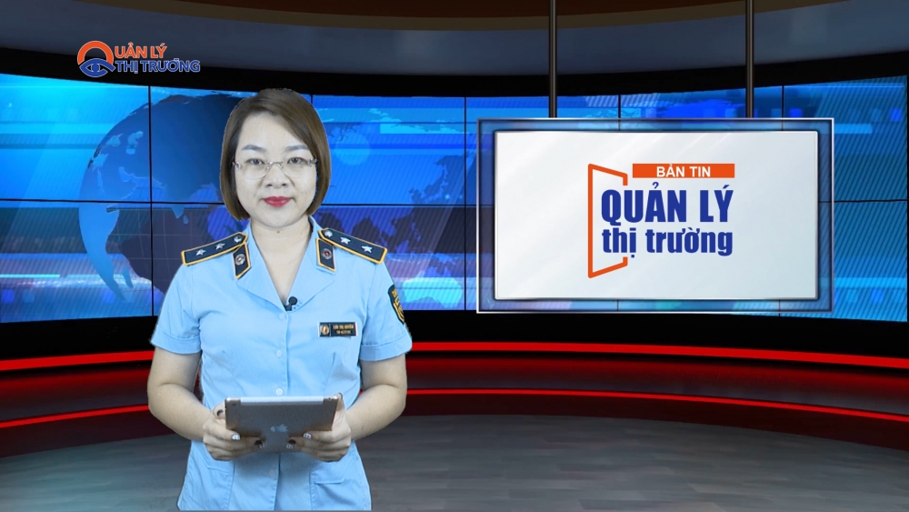 Bản tin Quản lý thị trường ngày 18/6/2022