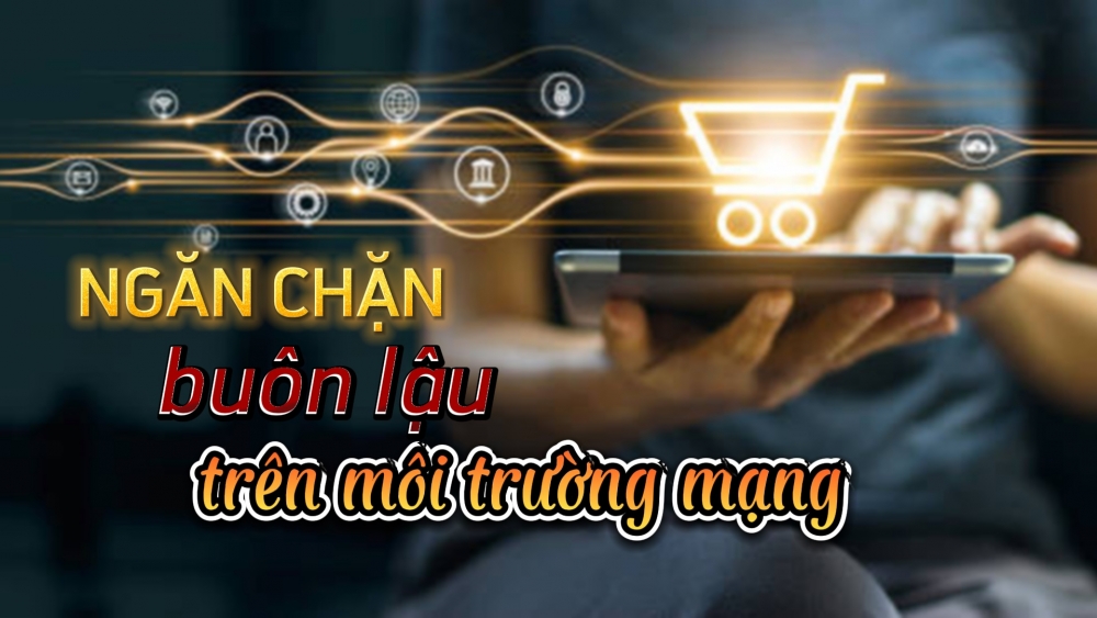 Hà Nội: Áp dụng công nghệ vào giám sát buôn lậu trên môi trường mạng