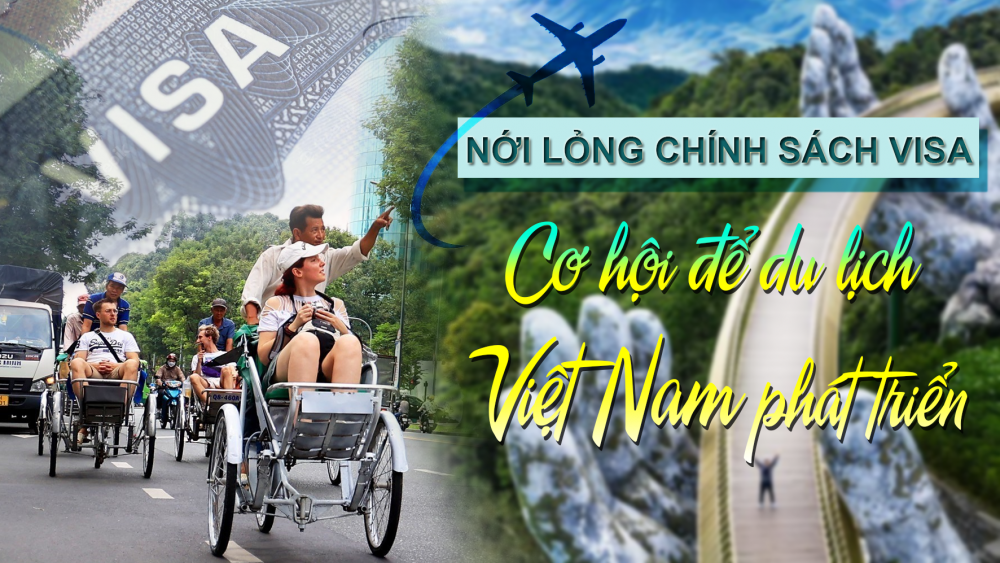 Phóng sự: Nới lỏng chính sách visa: Cơ hội để du lịch phát triển