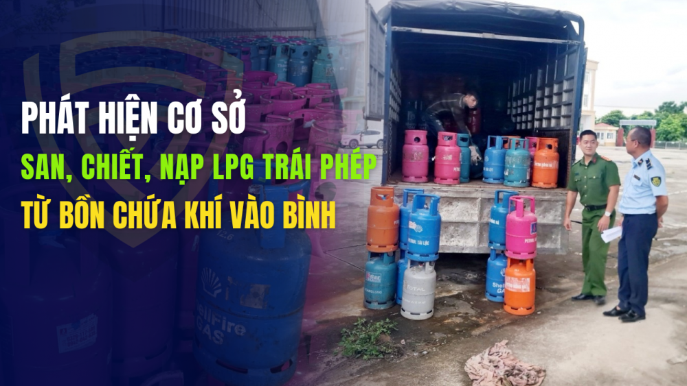 Hà Nội: Phát hiện cơ sở san, chiết, nạp LPG trái phép từ bồn chứa khí vào bình