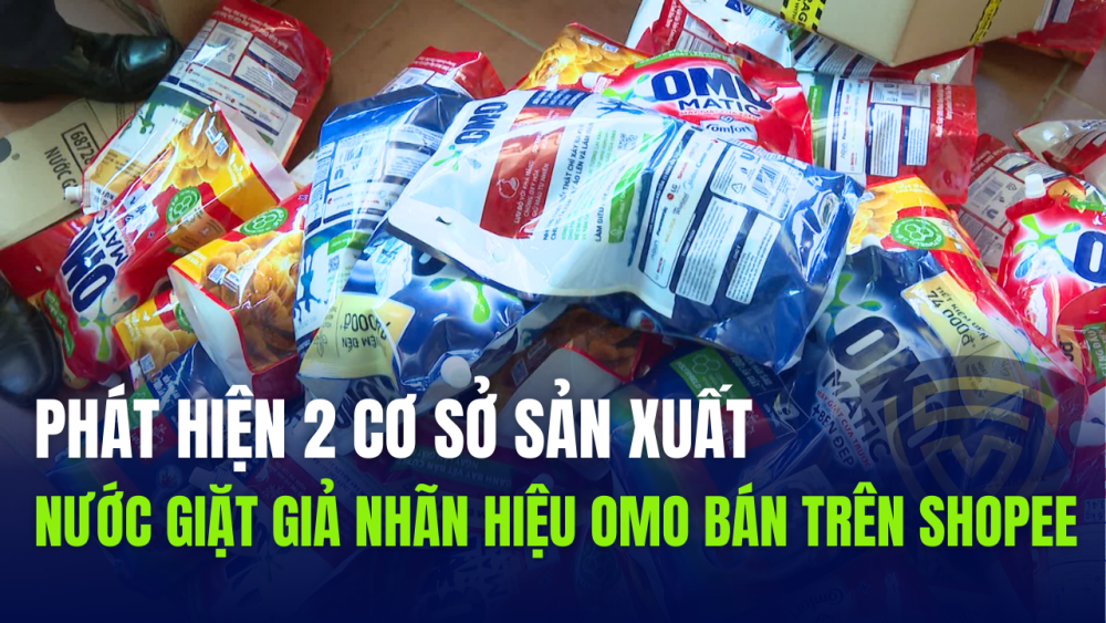 Thanh Hóa: Phát hiện 2 cơ sở sản xuất nước giặt giả nhãn hiệu Omo bán trên Shopee