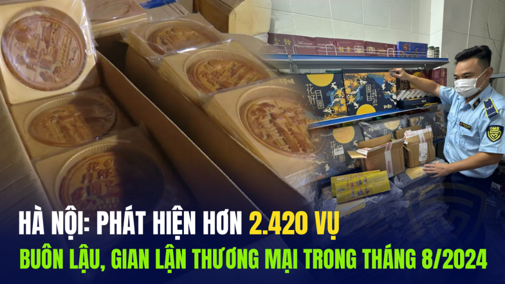 Hà Nội: Phát hiện hơn 2.420 vụ buôn lậu trong tháng 8/2024