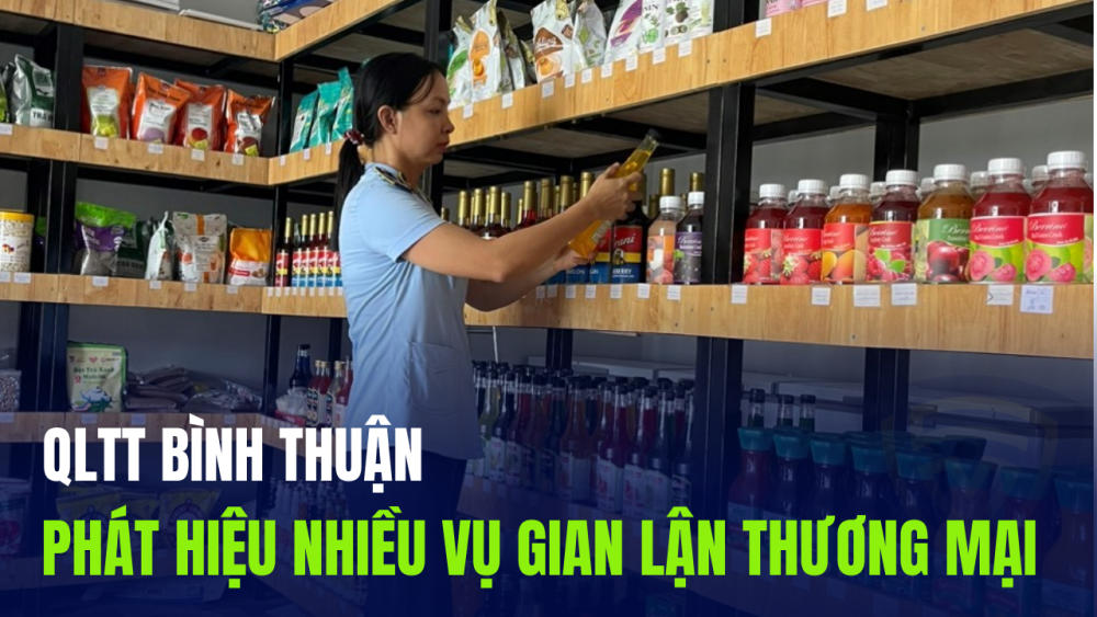 QLTT Bình Thuận: Phát hiệu nhiều vụ gian lận thương mại trên địa bàn