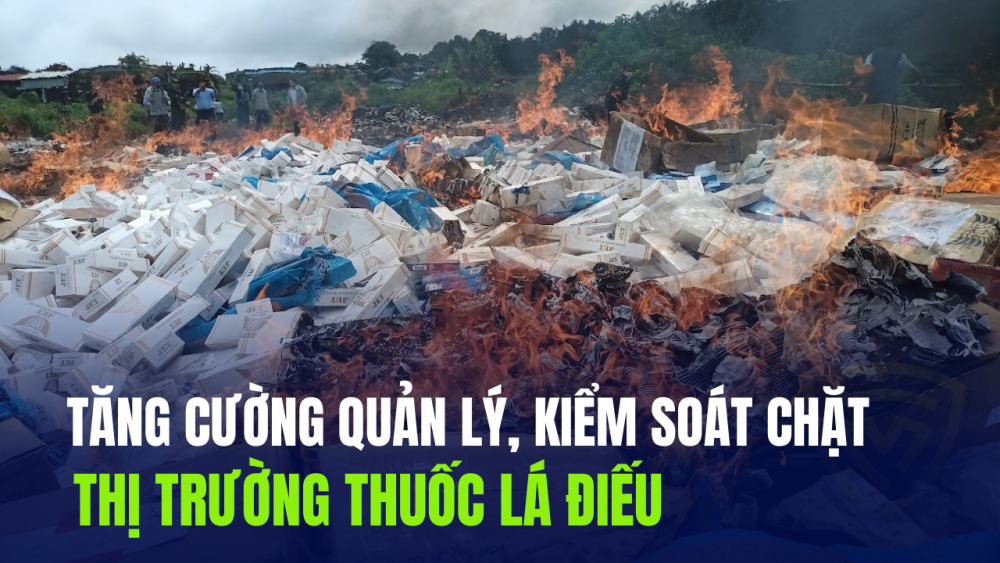 Phóng sự: Tăng cường quản lý, kiểm soát chặt thị trường thuốc lá điếu