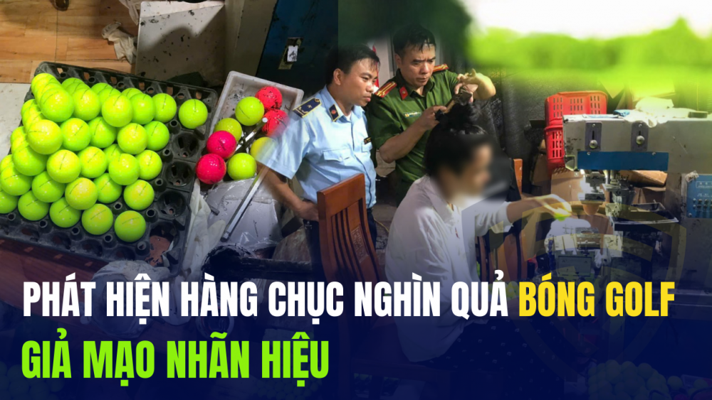 Chuyển cơ quan điều tra vụ sản xuất bóng golf giả nhãn hiệu quy mô lớn