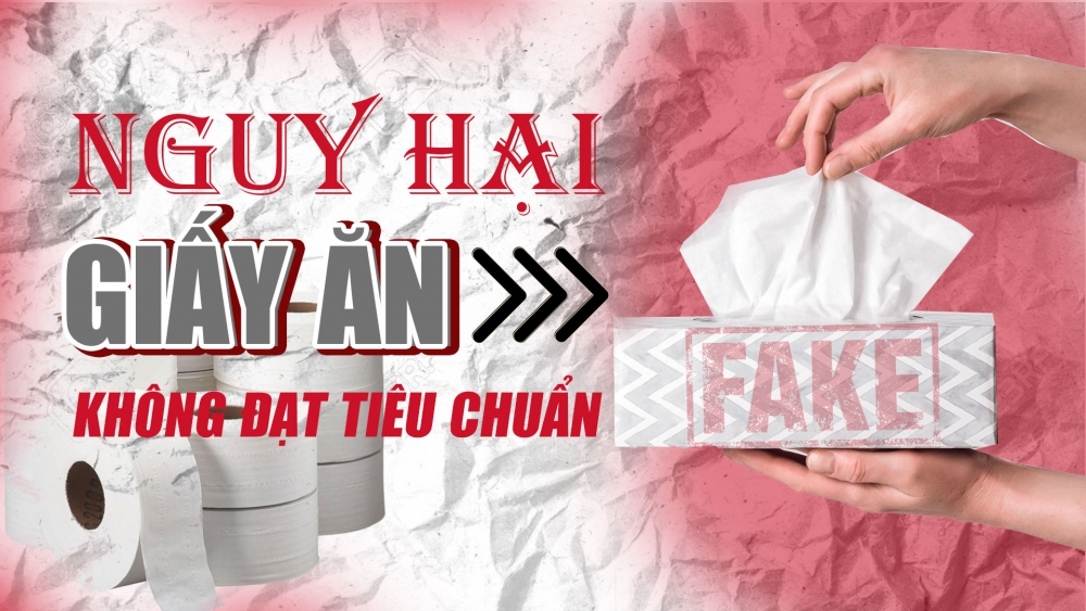 Phóng sự: Nguy hại khi sử dụng khăn giấy không đạt tiêu chuẩn