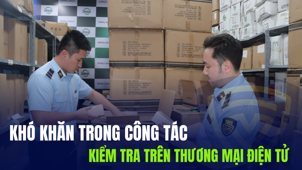 Phóng sự: Khó khăn trong công tác kiểm tra trên thương mại điện tử