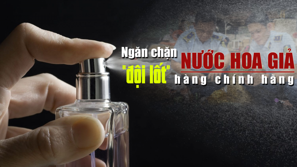 Phóng sự: Ngăn chặn nước hoa giả “đội lốt” hàng chính hãng
