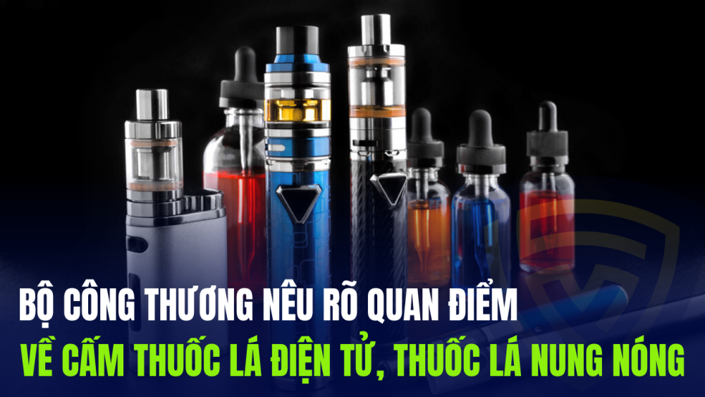 Phóng sự: Bộ Công Thương nêu rõ quan điểm về cấm thuốc lá điện tử, thuốc lá nung nóng